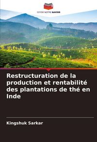 Produktbild: Restructuration de la production et rentabilit&eacute; des plantations de th&eacute; en Inde