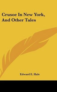 Produktbild: Hale, E: Crusoe In New York, And Other Tales