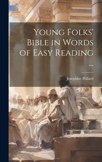 Produktbild: Young Folks' Bible in Words of Easy Reading ...