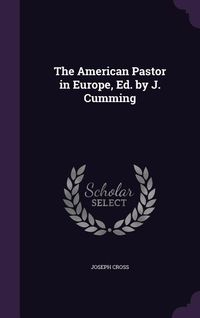 Produktbild: The American Pastor in Europe, Ed. by J. Cumming