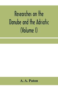 Produktbild: Researches on the Danube and the Adriatic
