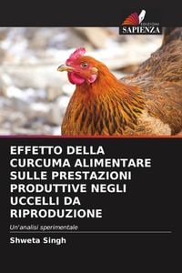 Produktbild: Effetto Della Curcuma Alimentare Sulle Prestazioni Produttive Negli Uccelli Da Riproduzione