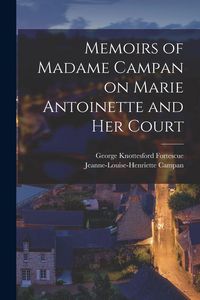 Produktbild: Memoirs of Madame Campan on Marie Antoinette and Her Court