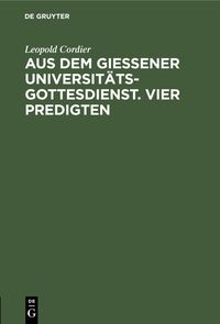 Produktbild: Aus dem Gie&szlig;ener Universit&auml;tsgottesdienst. Vier Predigten