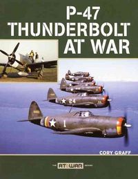 Produktbild: Graff, C: P-47 Thunderbolt at War