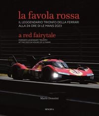 Produktbild: La favola rossa. Il leggendario trionfo della Ferrari alla 24 ore di Le Mans 2023. Ediz. italiana e inglese