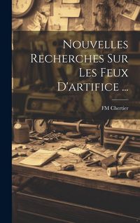 Produktbild: Nouvelles Recherches Sur Les Feux D'artifice ...