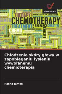 Produktbild: Chlodzenie sk&oacute;ry glowy w zapobieganiu lysieniu wywolanemu chemioterapią