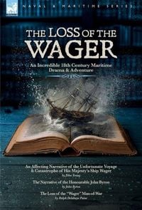Produktbild: The Loss of the Wager - An Incredible 18th century Maritime Drama and Adventure