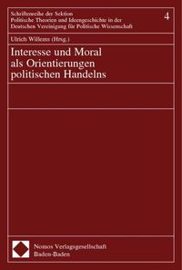Bild vom Artikel Interesse und Moral als Orientierungen politischen Handelns vom Autor Ulrich Willems