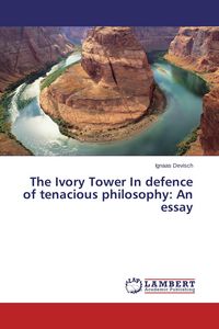 Produktbild: The Ivory Tower In defence of tenacious philosophy: An essay