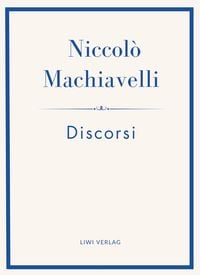 Produktbild: Niccol&ograve; Machiavelli: Discorsi. Vollst&auml;ndige Neuausgabe