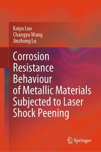 Produktbild: Corrosion Resistance Behaviour of Metallic Materials Subjected to Laser Shock Peening