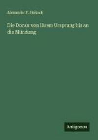 Produktbild: Die Donau von ihrem Ursprung bis an die M&uuml;ndung