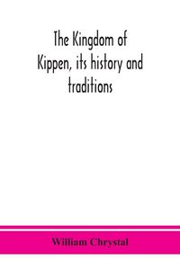 Produktbild: The Kingdom of Kippen, its history and traditions