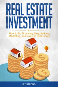 Produktbild: Real Estate Investment: How to Do Financing, Negotiations, Marketing, and Invest in Real Estate
