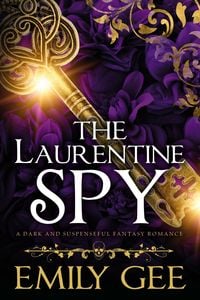 Produktbild: The Laurentine Spy; A Dark and Suspenseful Fantasy Romance