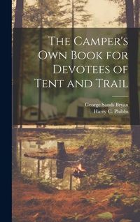 Produktbild: The Camper's Own Book for Devotees of Tent and Trail