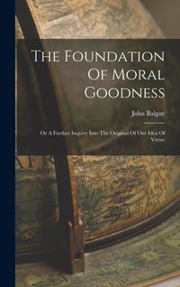 Produktbild: The Foundation Of Moral Goodness