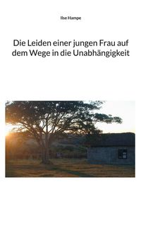 Produktbild: Die Leiden einer jungen Frau auf dem Wege in die Unabh&auml;ngigkeit