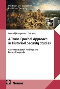 Produktbild: A Trans-Epochal Approach in Historical Security Studies