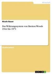 Produktbild: Das W&auml;hrungssystem von Bretton Woods 1944 bis 1971