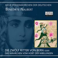 Produktbild: Die Zw&ouml;lf Ritter von Bern oder Das M&auml;hrchen vom Hort der Nibelungen