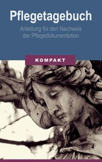 Produktbild: Pflegetagebuch - Anleitung f&uuml;r den Nachweis der Pflegedokumentation