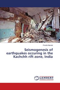 Produktbild: Seismogenesis of earthquakes occuring in the Kachchh rift zone, India