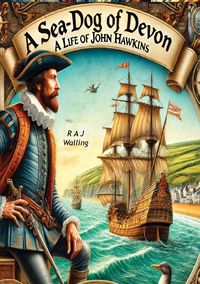 Produktbild: Sea-Dog of Devon: A Life of Sir John Hawkins, English Naval Commander, Privateer and Slaver of the 16th Century