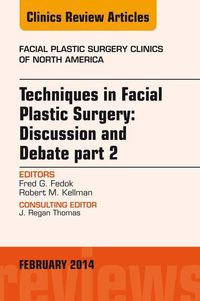Produktbild: Techniques in Facial Plastic Surgery: Discussion and Debate, Part II, An Issue of Facial Plastic Surgery Clinics