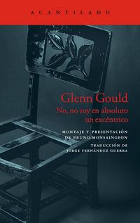 Produktbild: Glenn Gould : no, no soy en absoluto un exc&eacute;ntrico