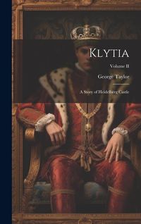 Produktbild: Klytia: A Story of Heidelberg Castle; Volume II