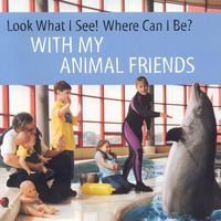 Produktbild: Look What I See! Where Can I Be? With My Animal Friends