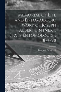 Produktbild: Memorial of Life and Entomologic Work of Joseph Albert Lintner ... State Entomologist, 1874-98