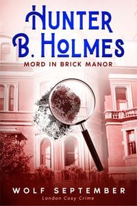 Bild vom Artikel Hunter B. Holmes - Mord in Brick Manor vom Autor Wolf September
