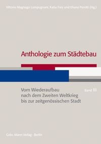 Produktbild: Anthologie zum Städtebau. Band III: Vom Wiederaufbau nach dem Zweiten Weltkrieg bis zur zeitgenössischen Stadt