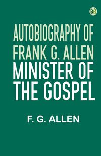 Produktbild: Autobiography of Frank G. Allen, Minister of the Gospel
