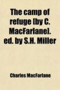 Produktbild: The Camp of Refuge [By C. MacFarlane]. Ed. by S.H. Miller