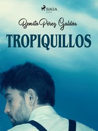 Bild vom Artikel Tropiquillos vom Autor Benito Perez Galdos
