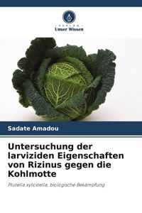 Produktbild: Untersuchung der larviziden Eigenschaften von Rizinus gegen die Kohlmotte