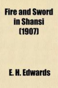 Produktbild: Fire and Sword in Shansi; The Story of the Martyrdom of Foreigners and Chinese Christians