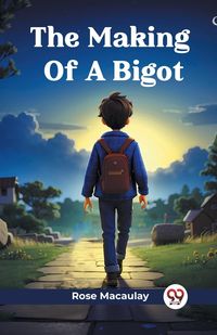 Produktbild: The Making Of A Bigot