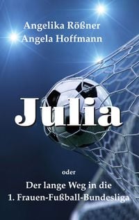 Produktbild: Julia oder der lange Weg in die 1. Frauen Fu&szlig;ballbundesliga