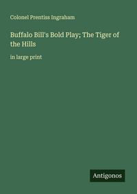 Produktbild: Buffalo Bill's Bold Play; The Tiger of the Hills