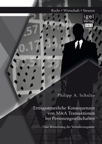 Produktbild: Ertragssteuerliche Konsequenzen von M&A Transaktionen bei Personengesellschaften. Eine Betrachtung der Ver&auml;u&szlig;erungsseite