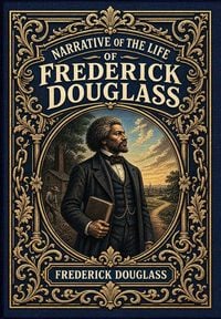 Produktbild: Narrative of the Life of Frederick Douglass (Golden Monarch Collector's Edition) (Case Laminate Hardcover with Jacket)