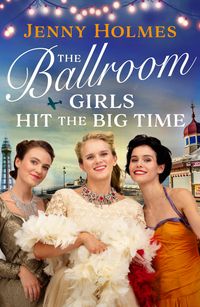 Produktbild: Holmes, J: The Ballroom Girls Hit the Big Time