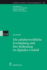 Produktbild: Die urheberrechtliche Ersch&ouml;pfung und ihre Bedeutung im digitalen Umfeld