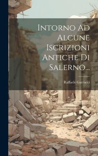 Produktbild: Intorno Ad Alcune Iscrizioni Antiche Di Salerno...